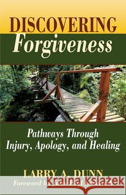 Discovering Forgiveness: Pathways Through Injury, Apology, and Healing Dunn, Larry a. 9781680270006 Cascadia Publishing House