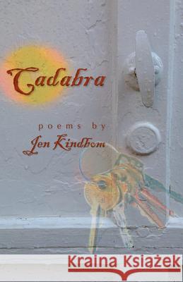Cadabra: Poems Jen Kindbom 9781680270037 Dreamseeker Books