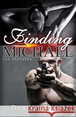 Finding Michael: Gay Suspense Dexter Chase 9781680302912 Blvnp Incorporated