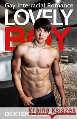 Lovely Boy: Gay Interracial Romance Dexter Chase 9781680304626