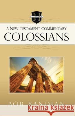 Colossians: A New Testament Commentary Bob Yandian 9781680310825 Harrison House