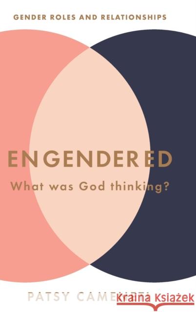 Engendered: What Was God Thinking? Gender Roles & Relationships Patsy Cameneti 9781680312485 Harrison House