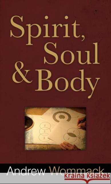 Spirit, Soul and Body Andrew Wommack 9781680313277 Harrison House