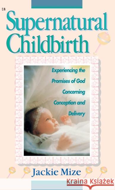 Supernatural Childbirth Jackie Mize 9781680313338 Harrison House