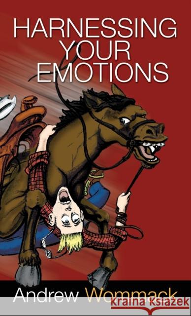 Harnessing Your Emotions Andrew Wommack 9781680313697