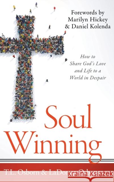 Soul Winning: How to Share God's Love and Life to a World in Despair T L Osborn, Ladonna Osborn, Daniel Kolenda 9781680314786 Harrison House