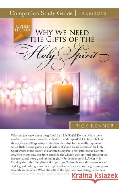 Why We Need the Gifts of the Holy Spirit Study Guide Rick Renner 9781680315936 Harrison House
