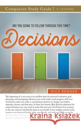 Decisions Study Guide: Are You Going To Follow Through This Time? Rick Renner 9781680315981
