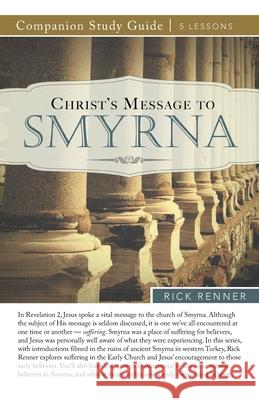 Christ's Message to Smyrna Study Guide Rick Renner 9781680316025 Harrison House