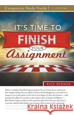 It's Time to Finish Your Assignment Study Guide Rick Renner 9781680316087