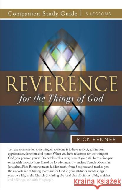 Reverence for the Things of God Study Guide Rick Renner 9781680316100 Harrison House