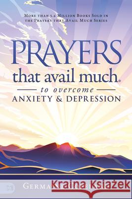 Prayers that Avail Much to Overcome Anxiety and Depression Copeland, Germaine 9781680317077