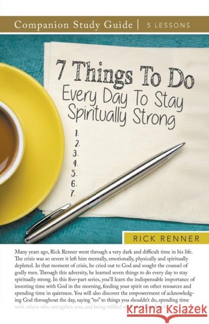 7 Things to Do to Stay Spiritually Strong Rick Renner 9781680317190