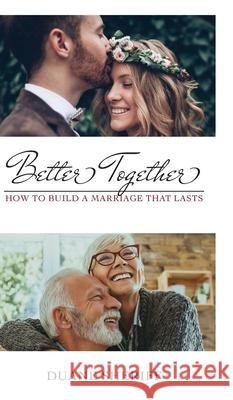 Better Together: How to Build a Marriage that Lasts Duane Sheriff 9781680317732 Harrison House