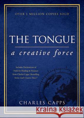 The Tongue: A Creative Force Gift Edition Charles Capps 9781680317992