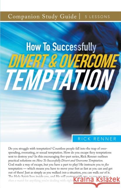 How To Successfully Divert and Overcome Temptation Study Guide Rick Renner 9781680319040