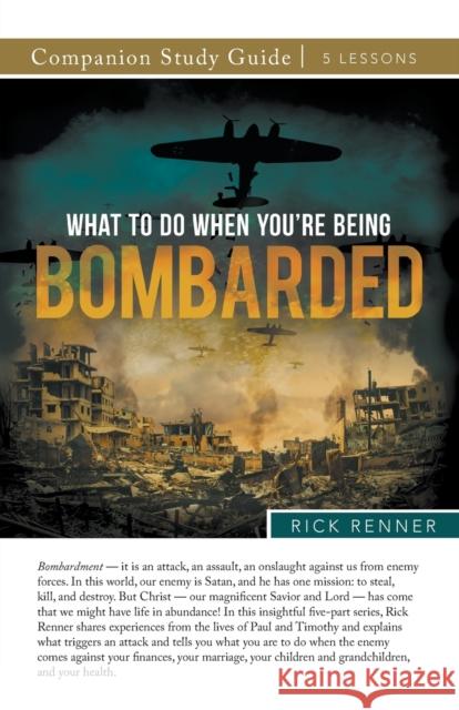 What To Do When You're Being Bombarded Study Guide Rick Renner 9781680319491 Harrison House