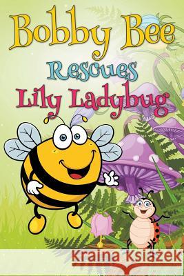 Bobby Bee Rescues Lily Ladybug Jupiter Kids 9781680320299