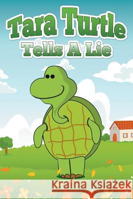 Tara Turtle Tells a Lie Jupiter Kids 9781680320497 Speedy Publishing LLC