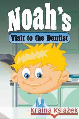 Noah's Visit to the Dentist Jupiter Kids 9781680320534 Speedy Publishing LLC