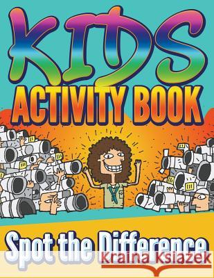 Kids Activity Book: Spot the Difference Marshall Koontz   9781680320701