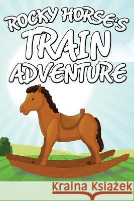 Rocky Horse's Train Adventure Jupiter Kids   9781680321111 Speedy Publishing LLC