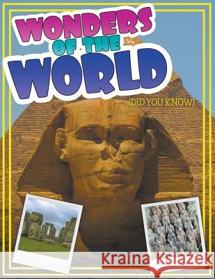 Wonders of the World (Did You Know) Speedy Publishin 9781680321265 Speedy Publishing LLC