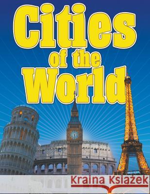 Cities of the World Speedy Publishin 9781680321272 Speedy Publishing LLC