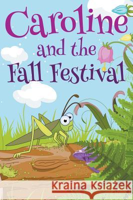 Caroline and the Fall Festival Jupiter Kids 9781680322811 Speedy Publishing LLC