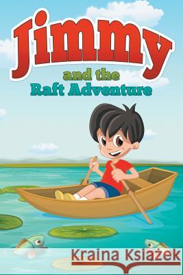 Jimmy and the Raft Adventure Jupiter Kids 9781680322828 Speedy Publishing LLC