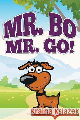 Mr. Bo, Mr. Go! Jupiter Kids 9781680323108 Speedy Publishing LLC