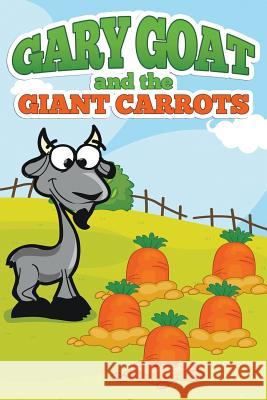 Gary Goat and the Giant Carrots Jupiter Kids 9781680323122 Speedy Publishing LLC