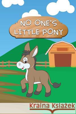 No One's Little Pony Jupiter Kids   9781680323276 Speedy Publishing LLC