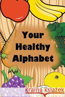 Your Healthy Alphabet Jupiter Kids   9781680323290 Speedy Publishing LLC