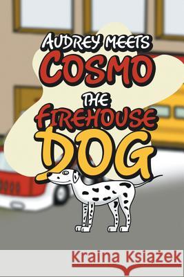 Audrey Meets Cosmo the Firehouse Dog Jupiter Kids   9781680323344 Speedy Publishing LLC