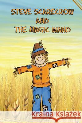 Steve Scarecrow and the Magic Wand Jupiter Kids   9781680323412 Speedy Publishing LLC