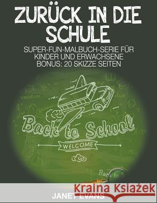 Zurück in die Schule: Super-Fun-Malbuch-Serie für Kinder und Erwachsene (Bonus: 20 Skizze Seiten) Evans, Janet 9781680324549