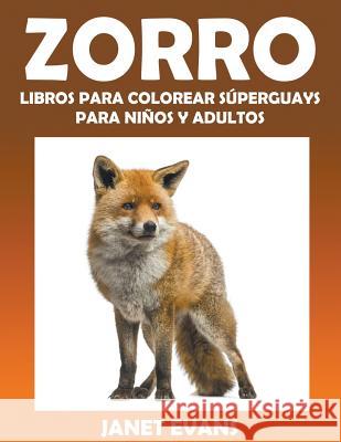 Zorro: Libros Para Colorear Súperguays Para Niños y Adultos Janet Evans (University of Liverpool Hope UK) 9781680324556 Speedy Publishing LLC