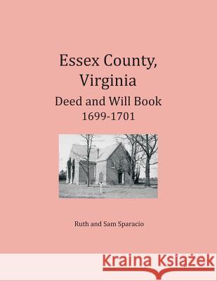 Essex County, Virginia Deed and Will Abstracts 1699-1701 Ruth Sparacio, Sam Sparacio 9781680343410 Heritage Books