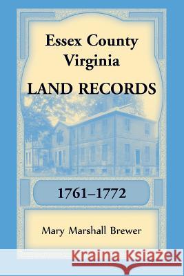 Essex County, Virginia Land Records, 1761-1772 Mary Marshall Brewer 9781680349252 Heritage Books