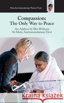 Compassion, The Only Way To Peace: Paris Speech Devi, Sri Mata Amritanandamayi 9781680370270 M.A. Center