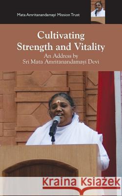 Cultivating Strength And Vitality Devi, Sri Mata Amritanandamayi 9781680370287 M.A. Center