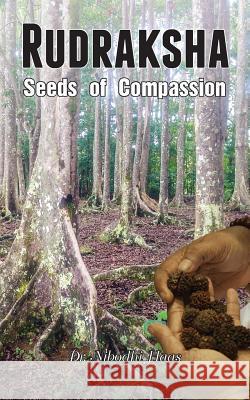 Rudraksha: Seeds of Compassion Dr Nibodhi Haas 9781680370553