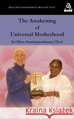 The Awakening Of Universal Motherhood: Geneva Speech Devi, Sri Mata Amritanandamayi 9781680370652 M.A. Center