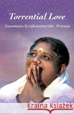Torrential Love Swamini Krishnamrita Prana 9781680370744 M.A. Center