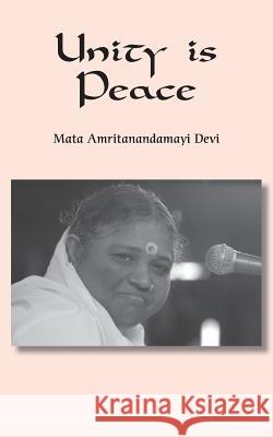 Unity Is Peace: Interfaith Speech Sri Mata Amritanandamayi Devi            Swami Amritaswarupananda Puri 9781680370782 M.A. Center