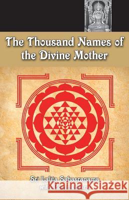 The Thousand Names Of The Divine Mother: Shri Lalita Sahasranama Namboodiri, M. N. 9781680372823 M.A. Center