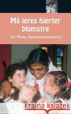 Må jeres hjerter blomstre Sri Mata Amritanandamayi Devi 9781680373363