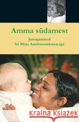 Amma südamest Swami Amritaswarupananda Puri 9781680373486 M.A. Center