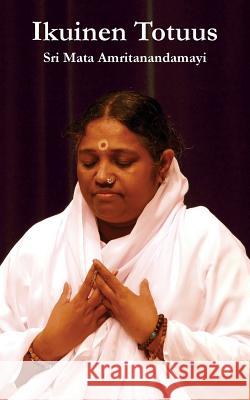 Ikuinen Totuus Sri Mata Amritanandamayi Devi            Amma 9781680373585 M.A. Center